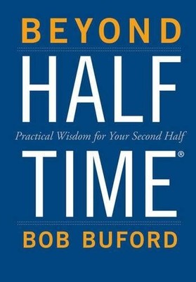 BEYOND HALFTIME: PRACTICAL WISDOM FOR YOUR SECOND HALF By Bob P. Buford **Mint**