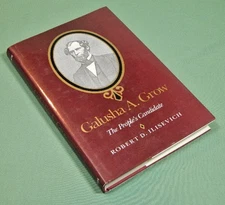 Galusha A. Grow : The People's Candidate by Robert D. Ilisevich (1989,...
