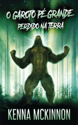 O Garoto Pé Grande - Perdido Na Terra by Kenna McKinnon PAPERBACK (PORTUGUESE)