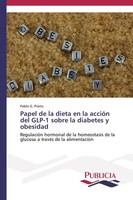 Papel De La Dieta En La AccióN Del GLP-1 Sobre La Diabetes Y Obesidad Pablo G. P