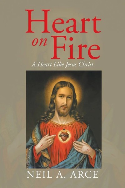 Neil A. Arce | Heart On Fire | Taschenbuch | Englisch (2015) | Xlibris-image