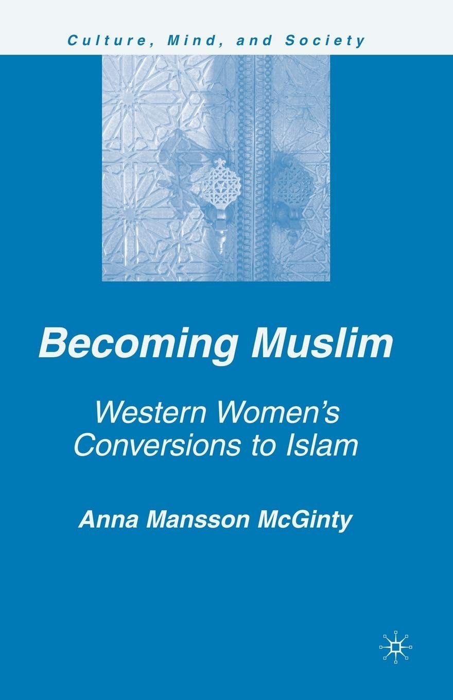 Becoming Muslim: Western Women's Conversions to Islam (Culture,