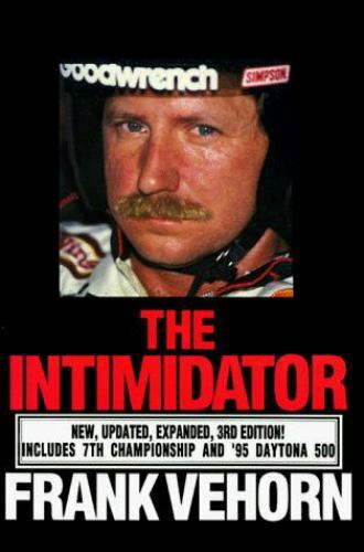 Intimidator: The Dale Earnhardt Story an Unauthorized Biography by Vehorn, Frank