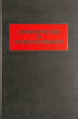 Laboratory Methods in Infrared Spectroscopy by R G J Miller (ed)