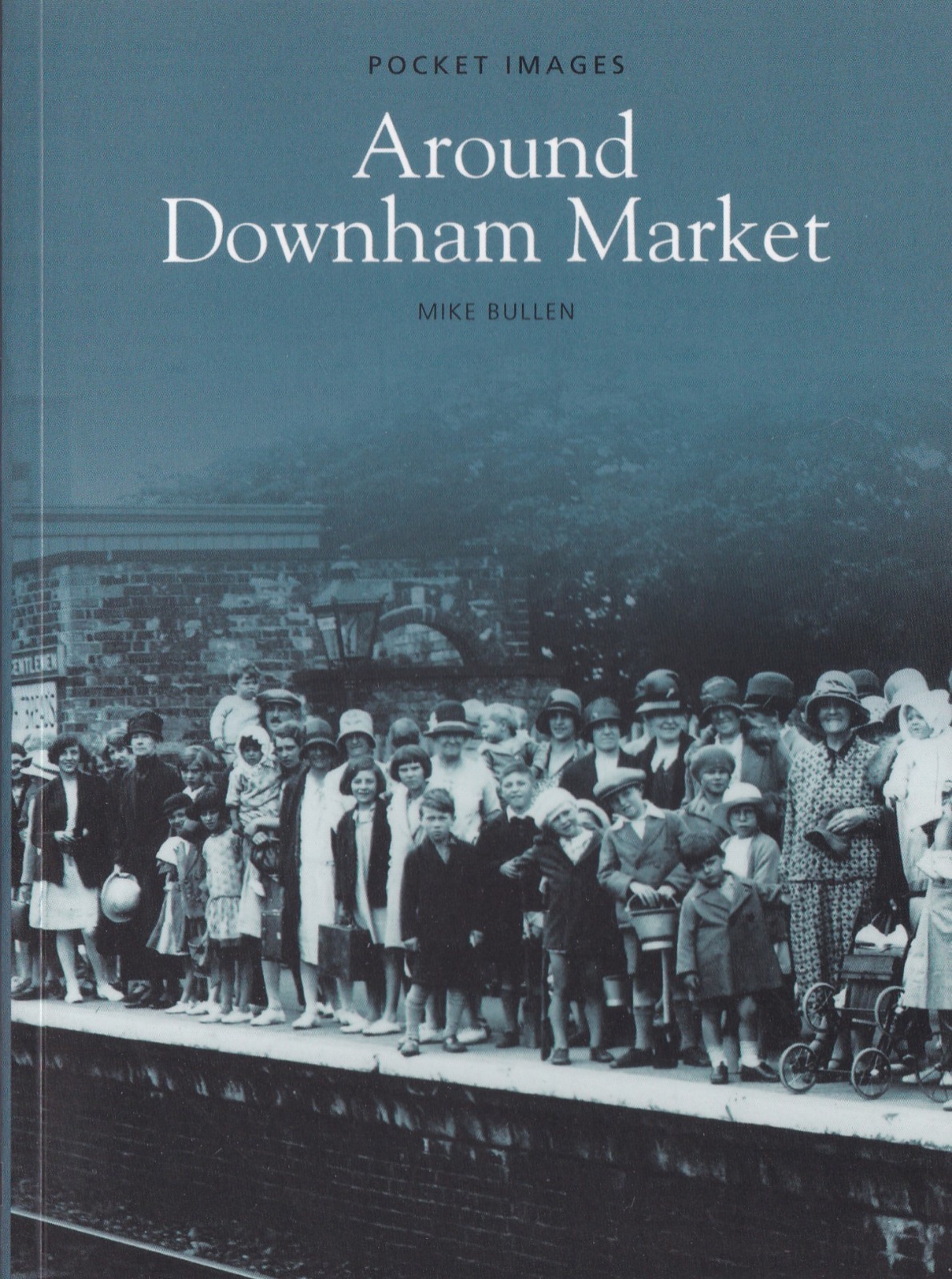 DOWNHAM MARKET (AROUND) - LOCAL HISTORY BOOK - POCKET IMAGES (PAPERBACK)