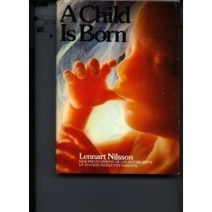 A Child Is Born: New Photographs of Life Before Birth and Up-to-Date Advice ...
