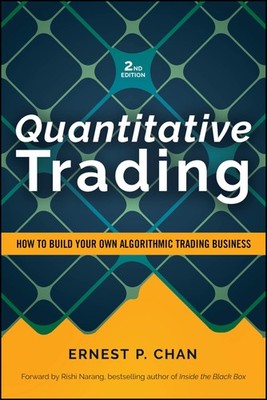 Quantitative Trading: How to Build Your Own Algorithmic Trading Business,...