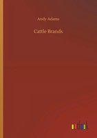 Andy Adams | Cattle Brands | Taschenbuch | Englisch (2019) | 152 S.