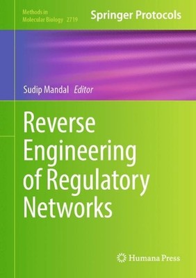 Reverse Engineering of Regulatory Networks: Methods and Protocols by Sudip Manda