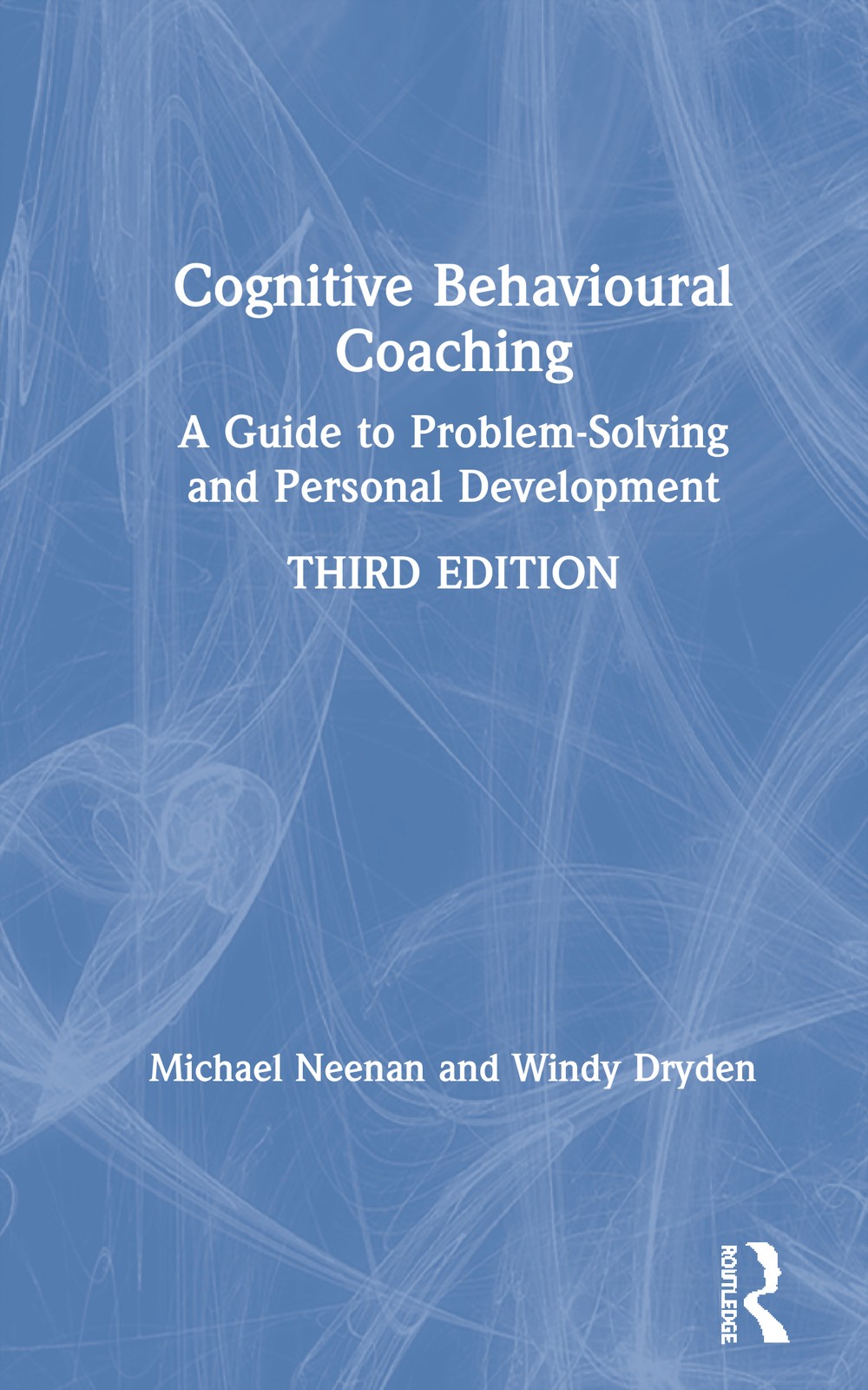 Cognitive Behavioural Coaching - 3rd Edition