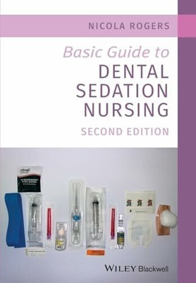 Basic Guide to Dental Sedation Nursing (Basic Guide Buch John Wiley & Sons Inc