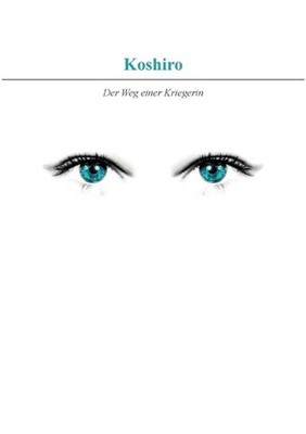 Koshiro: Der Weg einer Kriegerin by Sproch Echt (German) Paperback Book