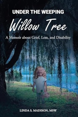 Under the Weeping Willow Tree A Memoir about Grief, Los -  NEW Msw Linda S. Ma 2