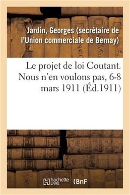 Le Projet de Loi Coutant. Nous n'En Voulons Pas, 6-8 Mars 1911: Aux Congressiste
