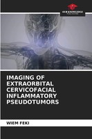 Imaging OF Extraorbital Cervicofacial Inflammatory Pseudotumors Wiem Feki Buch