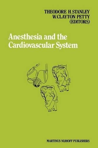 Anesthesia and the Cardiovascular System by T.H. Stanley, W.C... - 9789401090018