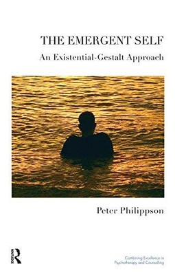 The Emergent Self: An Existential-Gestalt Approach (The... - Philippson, Peter