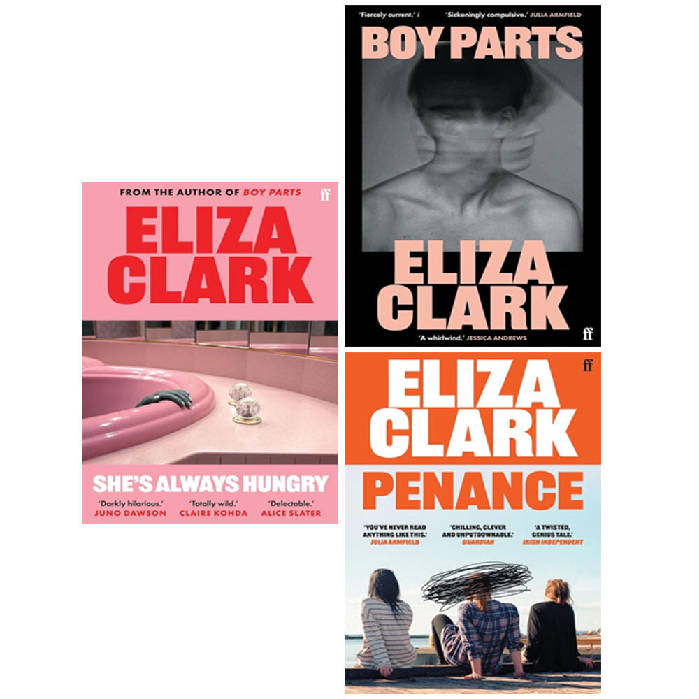 Eliza Clark 3 Books Collection Set She's Always Hungry, Boy Parts, Penance