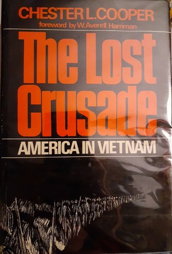 THE LOST CRUSADE America in Vietnam Chester Cooper 1st Edition 1970 Hardcover
