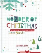 The Wonder of Christmas: 25 Days of Advent Journaling for Girls - Noel, Shanna