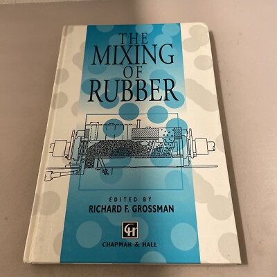 The Mixing of Rubber by Richard F. Grossman (1997, Hardcover)