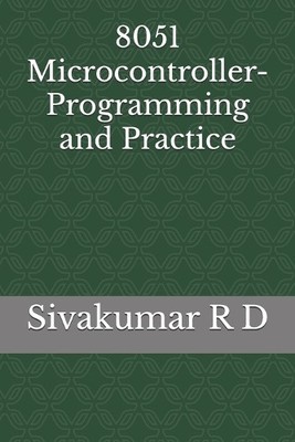 Sivakumar R D 8051 Microcontroller- Programming and Practi (Digital) (UK IMPORT)