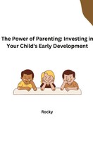 Rocky | The Power Of Parenting: Investing In Your Child's Early Development