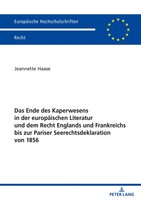 Das Ende Des Kaperwesens In der EuropäIschen Literatur Und Dem Recht Englands...