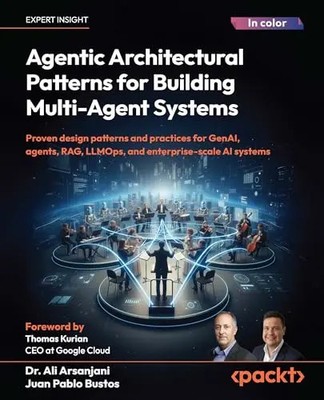 Agentic Architectural Patterns for Building Multi-Agent Systems: Proven design p