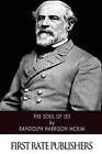The Soul of Lee by Randolph Harrison McKim (Paperback / softback, 2014)