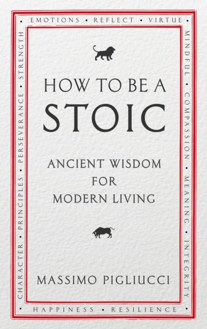 How To Be A Stoic by Massimo Pigliucci (Paperback Book)