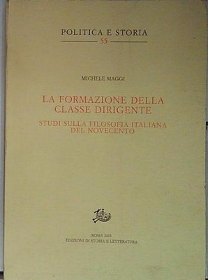 Maggi LA FORMAZIONE DELLA CLASSE DIRIGENTE. STUDI SULLA FILOSOFIA ITALIANA DEL N