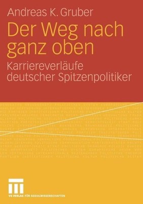 Der Weg Nach Ganz Oben: Karriereverl?Ufe Deutscher Spitzenpo...