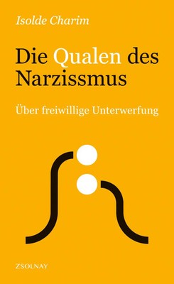 Die Qualen des Narzissmus | Über freiwillige Unterwerfung | Isolde Charim | Buch