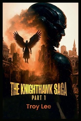 The Knighthawk Saga by Troy Lee Paperback Book
