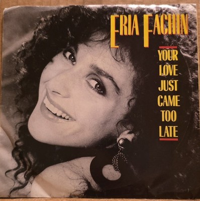 Eria Fachin: Your Love Just Came Too Late - VG+/VG | 1988