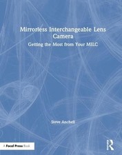 Mirrorless Interchangeable Lens Camera: Getting the Most from Your MILC by Steve