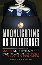 Moonlighting on the Internet: Make A..., Larson, Shelby