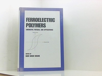 Ferroelectric Polymers: Chemistry: Physics, and Applications (Plastics Engineeri