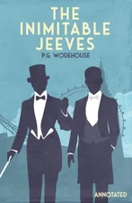 The Inimitable Jeeves: Annotated (The Adventures of Jeeves and Wooster) by Wode,