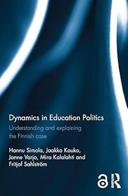 Dynamics in Education Politics: Understanding and explaining the Finnish case, S