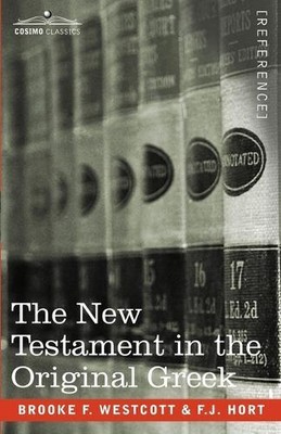 Brooke F Westcott F J Hort The New Testament in the Original Greek (Paperback)