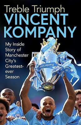 Treble Triumph: My Inside Story of Manchester City's Greatest-ever Season by...
