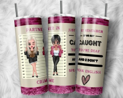 Partner In Crime, Best Friend Custom Design Stainless Steel Skinny 20oz Tumbler