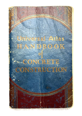 VTG Universal Atlas Handbook of Concrete Construction: Fifth Print - 1935 PB