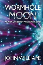 Wormhole Moon: An Alien Civilization's Alliance With Earth by Debbie Brunettin P