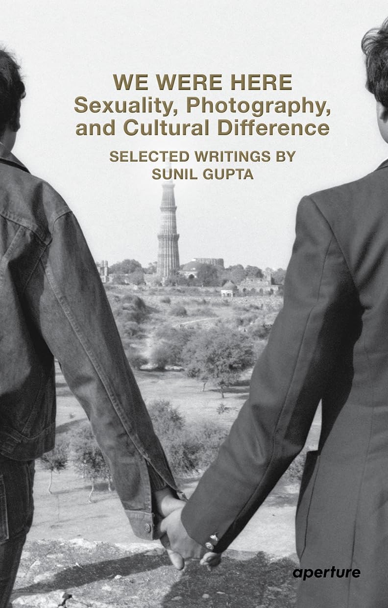 We Were Here: Sexuality, Photography, and Cultural Difference: Selected writings by Sunil Gupta (Aperture Ideas) - Image 6