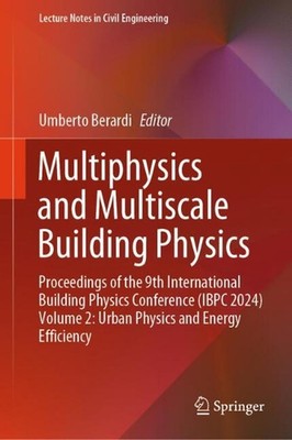 Multiphysics and Multiscale Building Physics: Proceedings of the 9th Internation