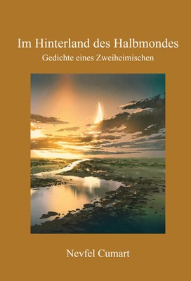Im Hinterland des Halbmondes | Gedichte eines Zweiheimischen | Nevfel Cumart