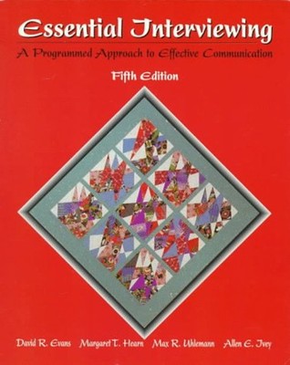 Essential Interviewing : A Programmed Approach to Effective Commu